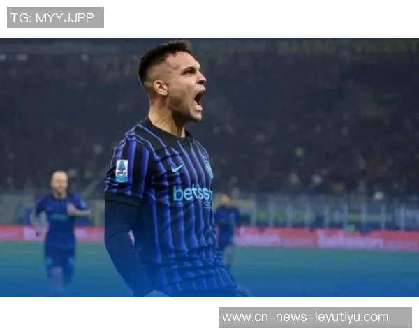 劳塔罗状态火热三轮意甲斩获四球一助国米重返榜首