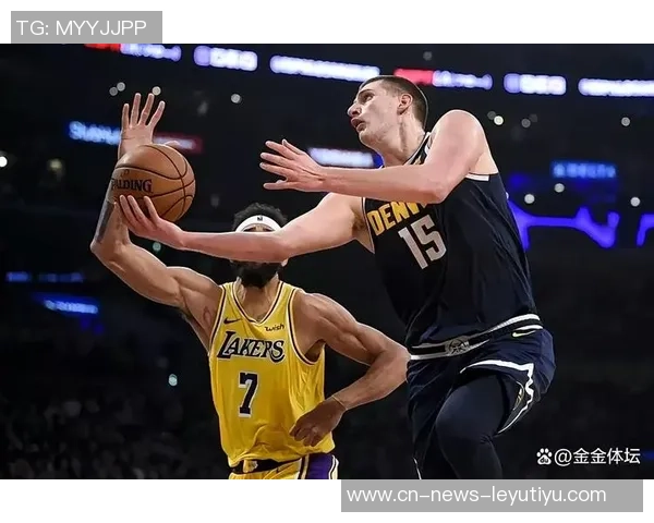 约维奇盛赞约基奇为全球最佳球员渴望在其面前展现最佳状态